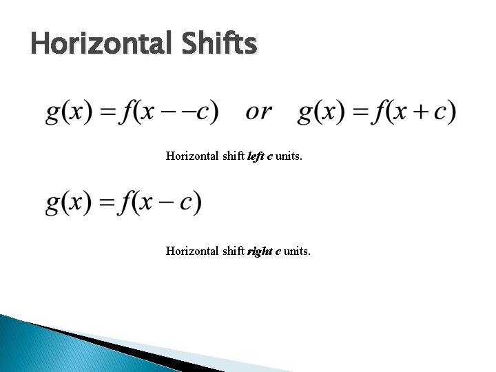 Horizontal Shifts Horizontal shift left c units. Horizontal shift right c units. 