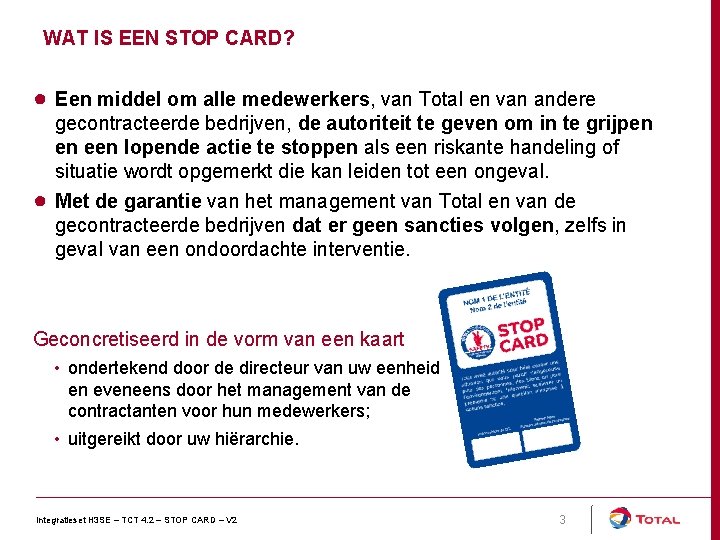 WAT IS EEN STOP CARD? ● Een middel om alle medewerkers, van Total en