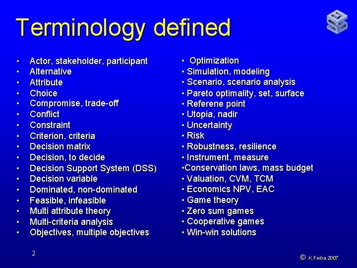 Terminology defined • • • • • Actor, stakeholder, participant Alternative Attribute Choice Compromise,