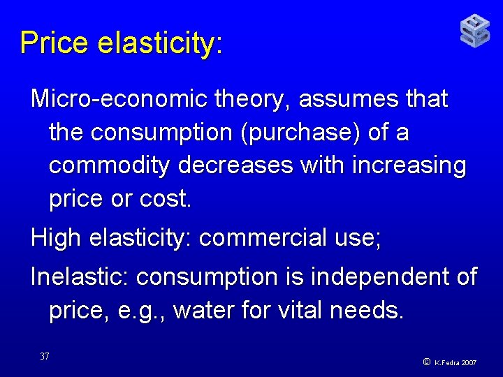 Price elasticity: Micro-economic theory, assumes that the consumption (purchase) of a commodity decreases with