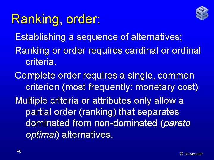 Ranking, order: Establishing a sequence of alternatives; Ranking or order requires cardinal or ordinal