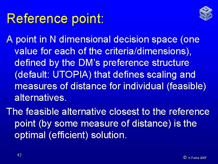 Reference point: A point in N dimensional decision space (one value for each of