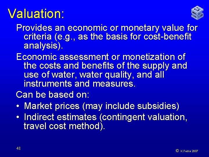 Valuation: Provides an economic or monetary value for criteria (e. g. , as the