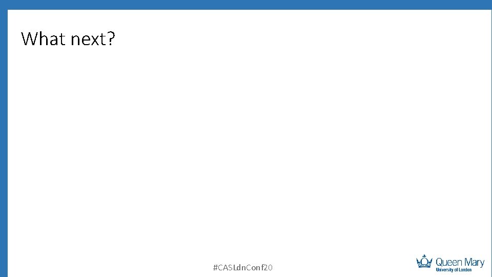 What next? #CASLdn. Conf 20 