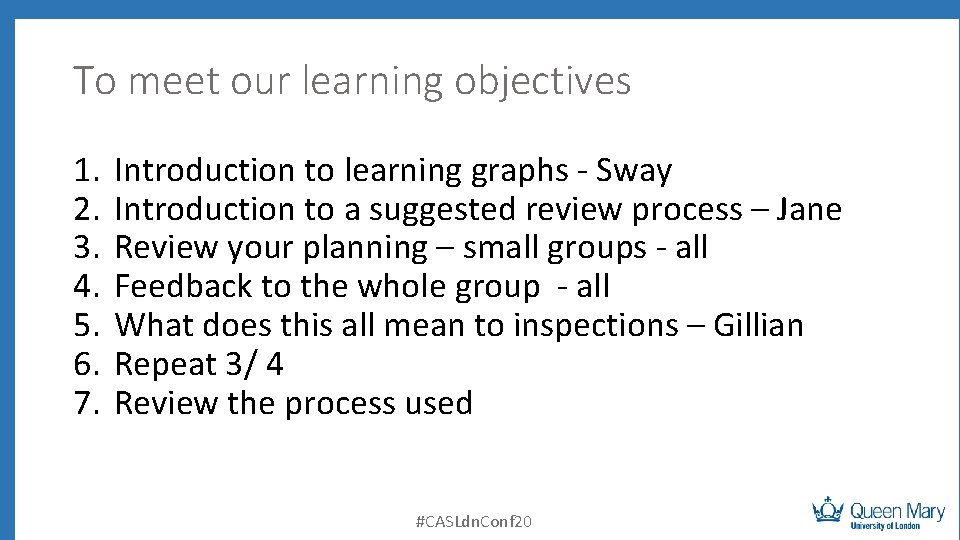 To meet our learning objectives 1. 2. 3. 4. 5. 6. 7. Introduction to