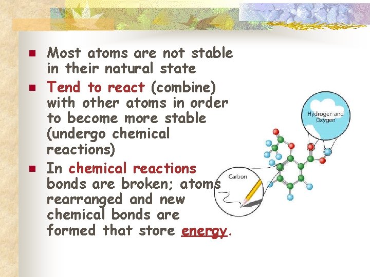 n n n Most atoms are not stable in their natural state Tend to