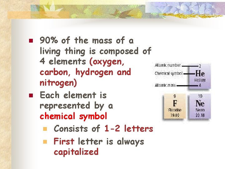n n 90% of the mass of a living thing is composed of 4