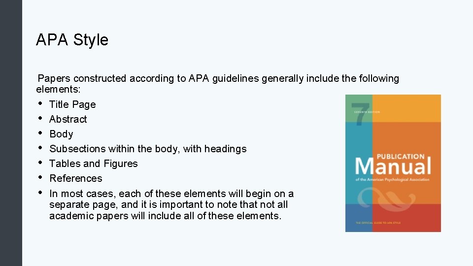 APA Style Papers constructed according to APA guidelines generally include the following elements: • APA Style Papers constructed according to APA guidelines generally include the following elements: •