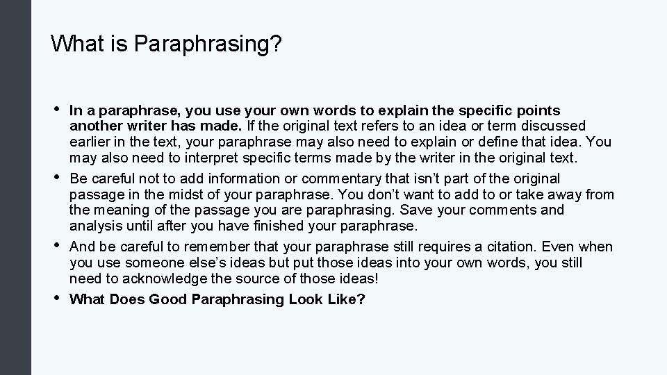 What is Paraphrasing? • • In a paraphrase, you use your own words to What is Paraphrasing? • • In a paraphrase, you use your own words to