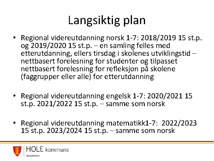 Langsiktig plan • Regional videreutdanning norsk 1 -7: 2018/2019 15 st. p. og 2019/2020