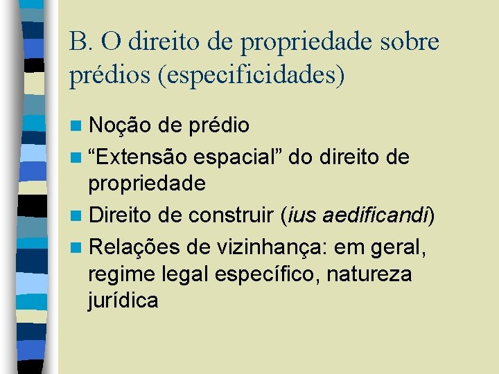 B. O direito de propriedade sobre prédios (especificidades) n Noção de prédio n “Extensão