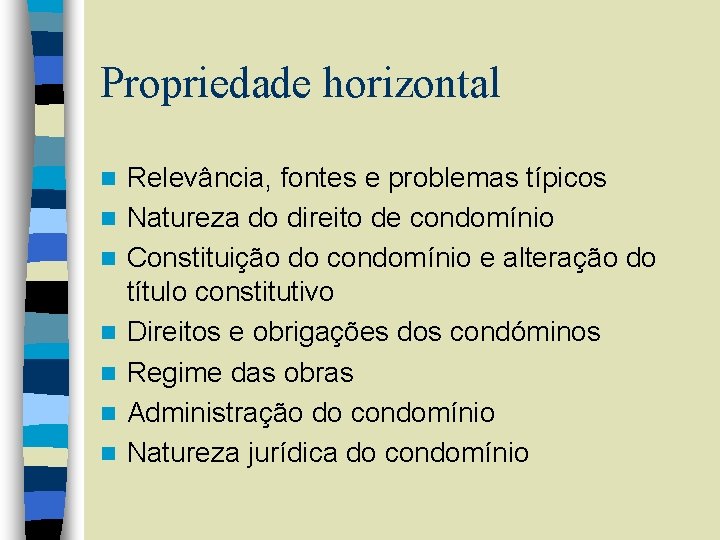 Propriedade horizontal n n n n Relevância, fontes e problemas típicos Natureza do direito