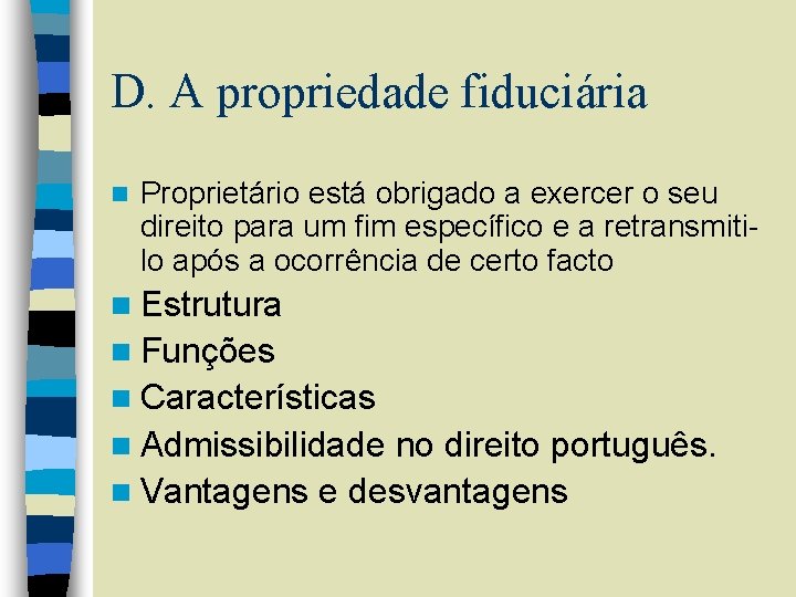 D. A propriedade fiduciária n Proprietário está obrigado a exercer o seu direito para