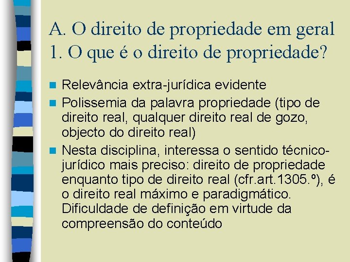 A. O direito de propriedade em geral 1. O que é o direito de