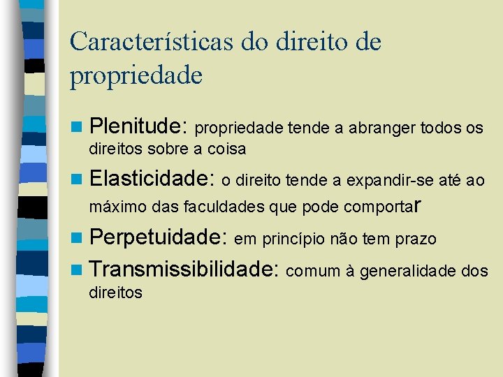 Características do direito de propriedade n Plenitude: propriedade tende a abranger todos os direitos