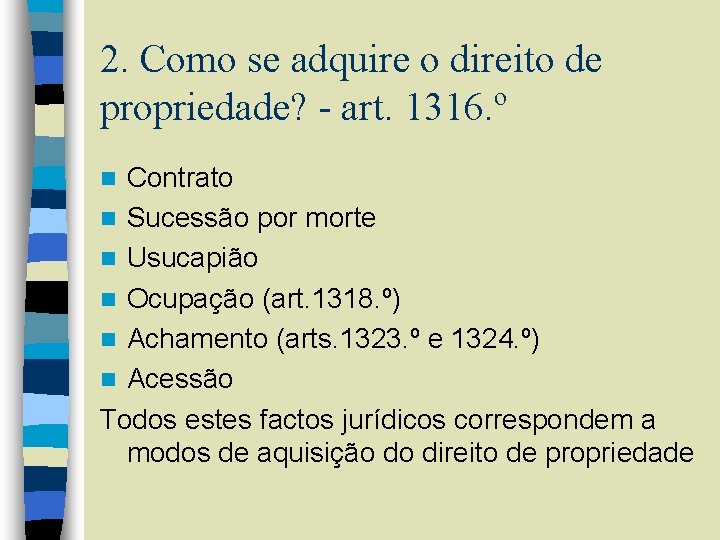 2. Como se adquire o direito de propriedade? - art. 1316. º Contrato n