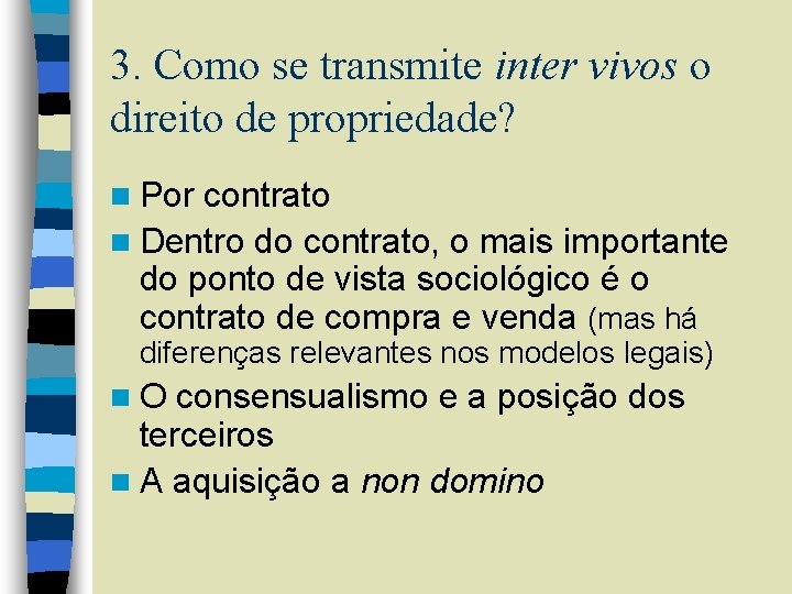 3. Como se transmite inter vivos o direito de propriedade? n Por contrato n