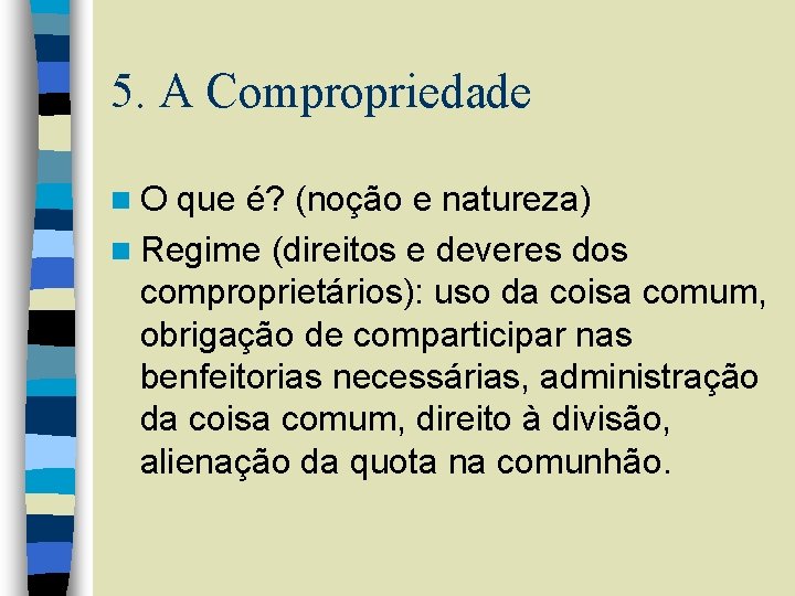 5. A Compropriedade n. O que é? (noção e natureza) n Regime (direitos e