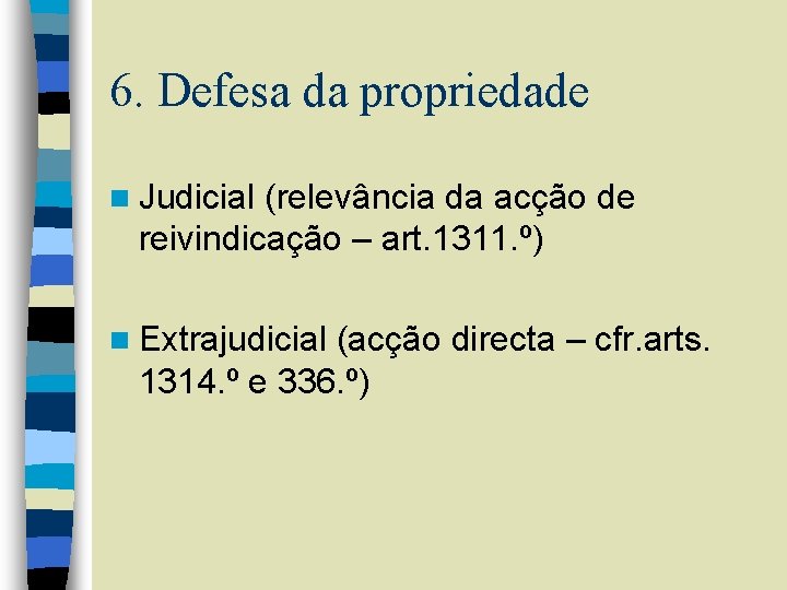 6. Defesa da propriedade n Judicial (relevância da acção de reivindicação – art. 1311.