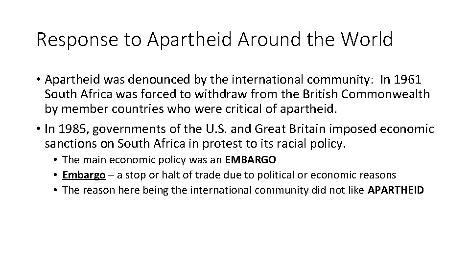 Response to Apartheid Around the World • Apartheid was denounced by the international community: