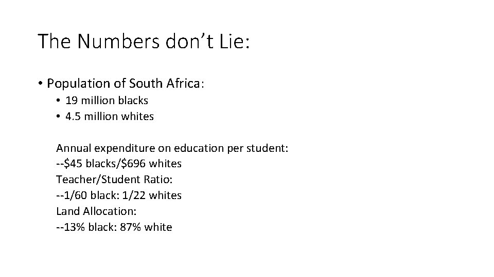The Numbers don’t Lie: • Population of South Africa: • 19 million blacks •