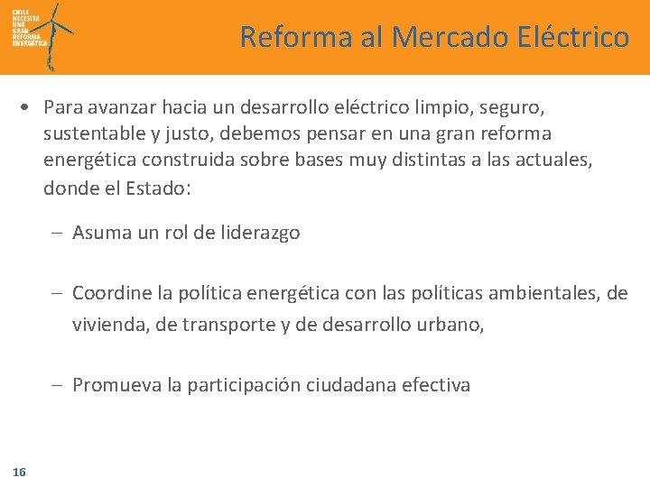 Reforma al Mercado Eléctrico • Para avanzar hacia un desarrollo eléctrico limpio, seguro, sustentable