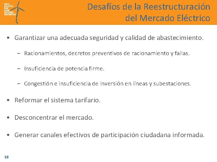Desafíos de la Reestructuración del Mercado Eléctrico • Garantizar una adecuada seguridad y calidad