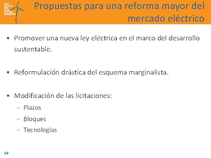 Propuestas para una reforma mayor del mercado eléctrico • Promover una nueva ley eléctrica