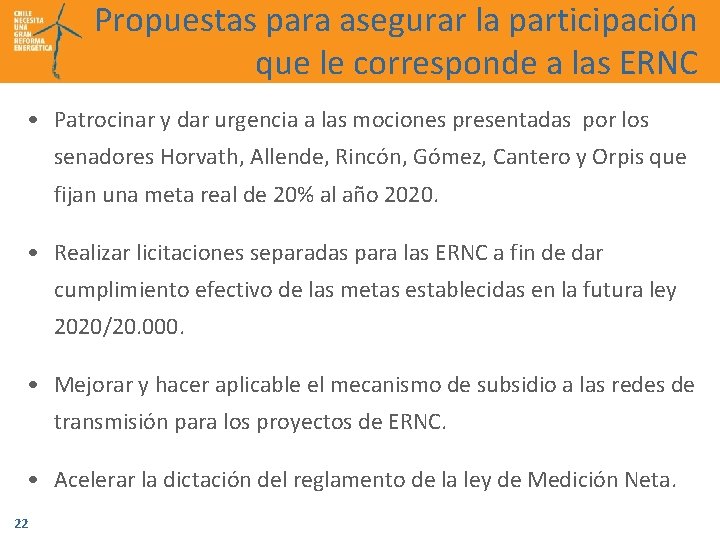 Propuestas para asegurar la participación que le corresponde a las ERNC • Patrocinar y