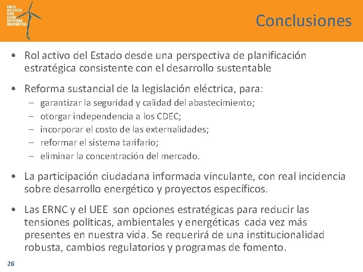 Conclusiones • Rol activo del Estado desde una perspectiva de planificación estratégica consistente con