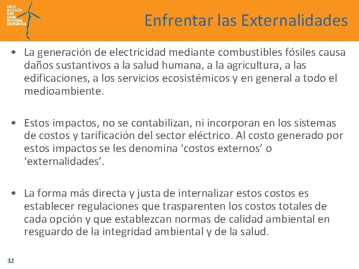 Enfrentar las Externalidades • La generación de electricidad mediante combustibles fósiles causa daños sustantivos