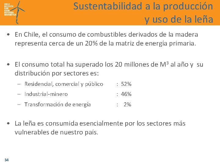Sustentabilidad a la producción y uso de la leña • En Chile, el consumo