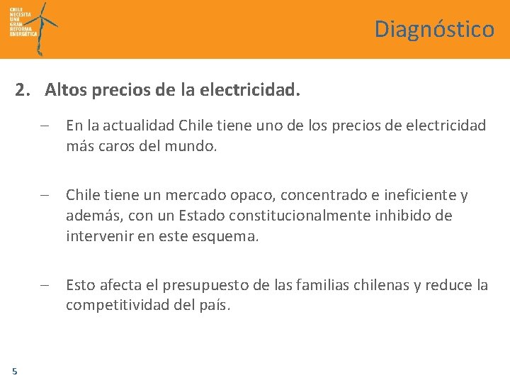 Diagnóstico 2. Altos precios de la electricidad. – En la actualidad Chile tiene uno
