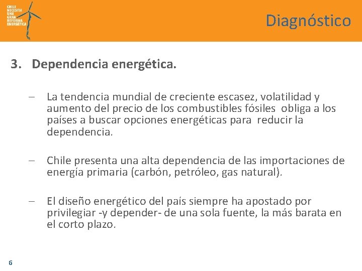 Diagnóstico 3. Dependencia energética. – La tendencia mundial de creciente escasez, volatilidad y aumento