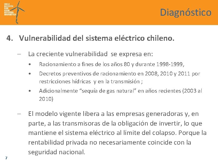 Diagnóstico 4. Vulnerabilidad del sistema eléctrico chileno. – La creciente vulnerabilidad se expresa en: