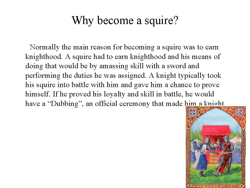 Why become a squire? Normally the main reason for becoming a squire was to