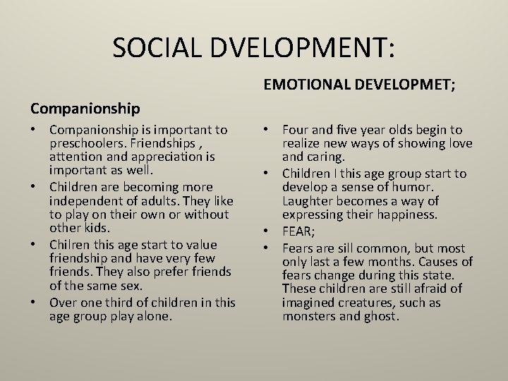 SOCIAL DVELOPMENT: EMOTIONAL DEVELOPMET; Companionship • Companionship is important to preschoolers. Friendships , attention