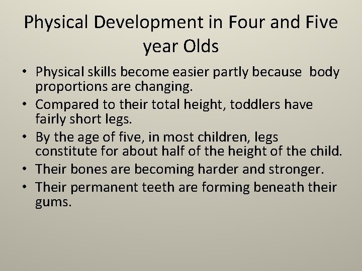 Physical Development in Four and Five year Olds • Physical skills become easier partly