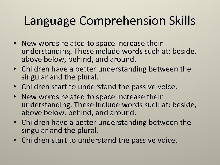 Language Comprehension Skills • New words related to space increase their understanding. These include