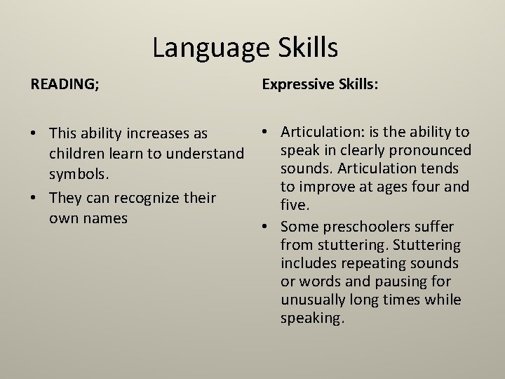 Language Skills READING; Expressive Skills: • This ability increases as children learn to understand