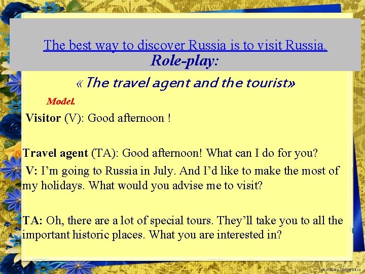 The best way to discover Russia is to visit Russia. Role-play: «The travel agent
