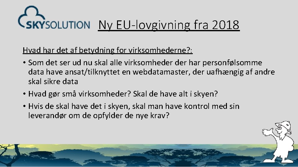 Ny EU-lovgivning fra 2018 Hvad har det af betydning for virksomhederne? : • Som