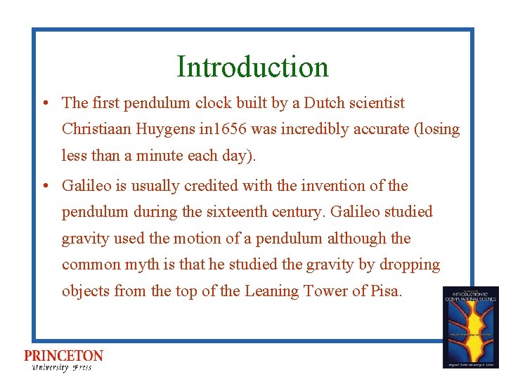 Introduction • The first pendulum clock built by a Dutch scientist Christiaan Huygens in