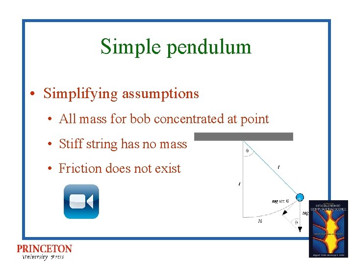 Simple pendulum • Simplifying assumptions • All mass for bob concentrated at point •