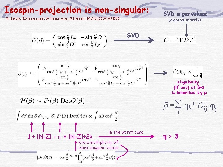Isospin-projection is non-singular: W. Satuła, J. Dobaczewski, W. Nazarewicz, M. Rafalski, PRC 81 (2010)