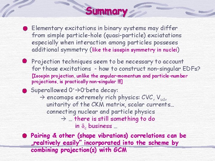 Summary Elementary excitations in binary systems may differ from simple particle-hole (quasi-particle) exciatations especially