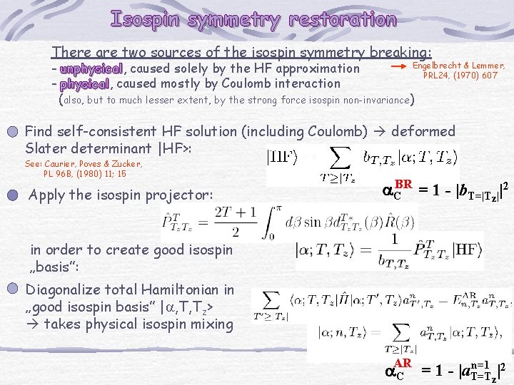 Isospin symmetry restoration There are two sources of the isospin symmetry breaking: Engelbrecht &