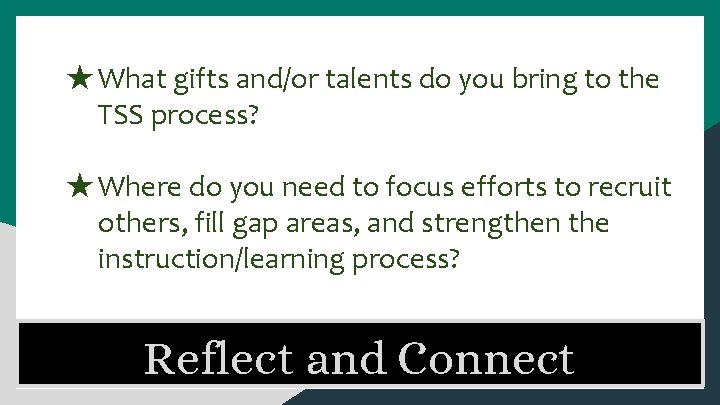 ★What gifts and/or talents do you bring to the TSS process? ★Where do you
