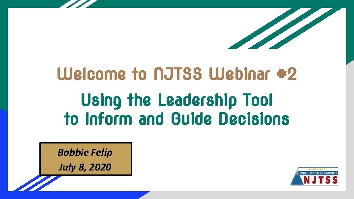 Welcome to NJTSS Webinar #2 Using the Leadership Tool to Inform and Guide Decisions