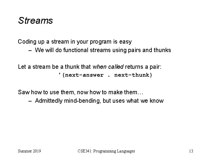 Streams Coding up a stream in your program is easy – We will do